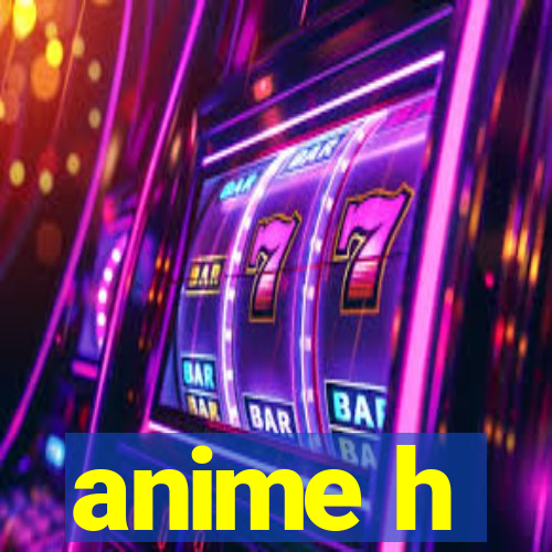 anime h